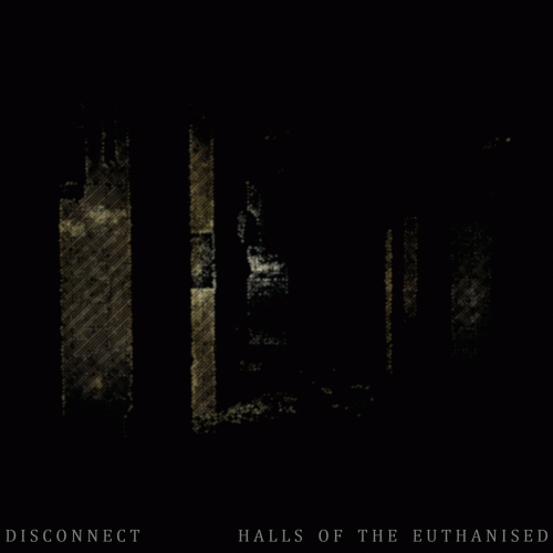 Disconnect : Halls of the Euthanised